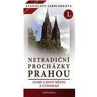 Netradiční procházky Prahou I - Stanislava Jarolímková