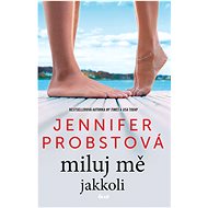 Miluj mě jakkoli - Jennifer Probst