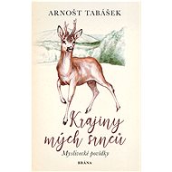 Krajiny mých srnců - Arnošt Tabášek