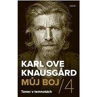 Můj boj 4: Tanec v temnotách - Karl Ove Knausgard