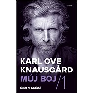 Můj boj 1: Smrt v rodině - Karl Ove Knausgard
