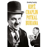 Když Chaplin potkal Buriana - Ondřej Suchý