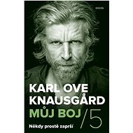 Můj boj 5: Někdy prostě zaprší - Karl Ove Knausgard