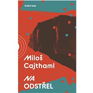 Na odstřel - Miloš Cajthaml