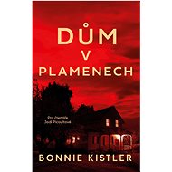 Dům v plamenech - Bonnie Kistler