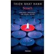 Strach. Základní průvodce, jak přežít... - Thich Nhat Hanh