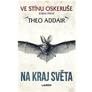 Ve stínu oskeruše – Na kraj světa - Theo Addair