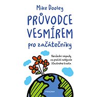 Průvodce vesmírem pro začátečníky - Mike Dooley