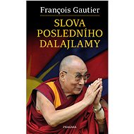 Slova posledního dalajlamy - Francois Gautier