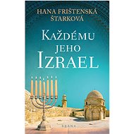 Každému jeho Izrael - Hana Frištenská Štarková