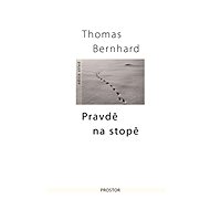 Pravdě na stopě - Thomas Bernhard