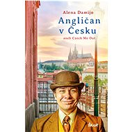 Angličan v Česku aneb Czech Me Out - Alena Damijo