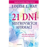 21 dní mistrovských afirmací - Louise L. Hayová