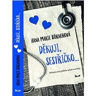 Děkuji, sestřičko… - Hana Marie Körnerová