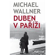 Duben v Paříži - Michael Wallner