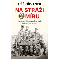 Na stráži míru - Jiří Křivánek