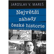 Největší záhady české historie - Jaroslav V. Mareš