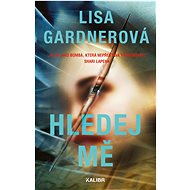 Hledej mě - Lisa Gardnerová