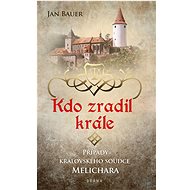 Kdo zradil krále - Jan Bauer