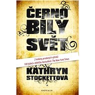 Černobílý svět - Kathryn Stockettová