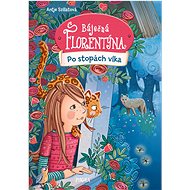 Báječná Florentýna 3: Po stopách vlka - Antje Szillat