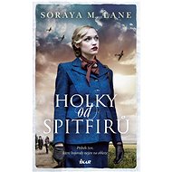 Holky od spitfirů - Soraya M. Lane
