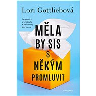 Měla by sis s někým promluvit - Lori Gottliebová