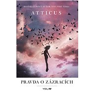 Pravda o zázracích - Atticus