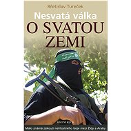 Nesvatá válka o Svatou zemi - Břetislav Tureček