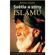 Světla a stíny islámu - Břetislav Tureček
