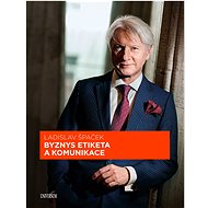 Byznys etiketa a komunikace - Ladislav Špaček