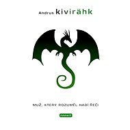 Muž, který rozuměl hadí řeči - Andrus Kivirähk