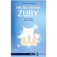 Jak na zdravé zuby - Dominik Nischwitz
