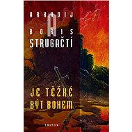 Je těžké být bohem - Arkadij a Boris Strugačtí