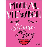 Román pro ženy - Michal Viewegh