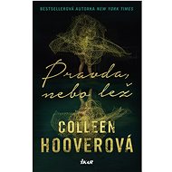 Pravda, nebo lež - Colleen Hoover