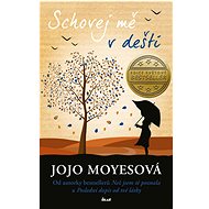 Schovej mě v dešti - Jojo Moyes