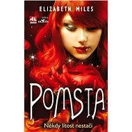 Pomsta - Někdy lítost nestačí - Elizabeth Miles