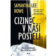 Cizinec v naší posteli - Samantha Lee Howe