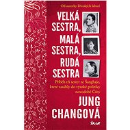 Velká sestra, malá sestra, rudá sestra - Jung Chang