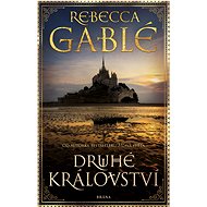Druhé království - Rebecca Gablé