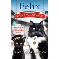 Felix, plnou parou vpřed - Kate Mooreová