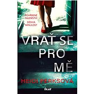 Vrať se pro mě - Heidi Perksová