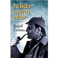 Nikdo nemá alibi - Rudolf Čechura