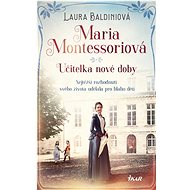 Maria Montessoriová - Laura Baldiniová