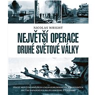 Největší operace druhé světové války - Nicolas Wright