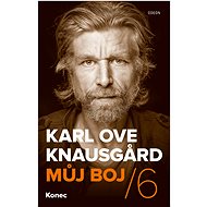 Můj boj 6: Konec - Karl Ove Knausgard