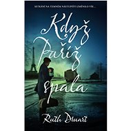 Když Paříž spala - Ruth Druart