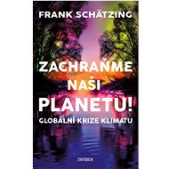 Zachraňme naši planetu! - Frank Schätzing