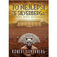 To nejlepší ze Silverberga - Robert Silverberg